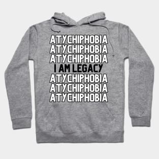 Atychiphobia - I am Legacy Hoodie